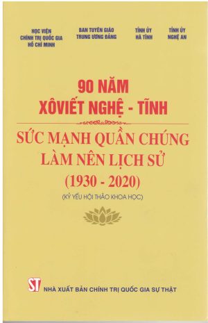 90 năm XôViết Nghệ - Tĩnh sức mạnh quần chúng làm nên lịch sử (1930 - 2020) (Kỷ yếu hội thảo khoa học)