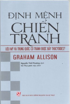 Định mệnh chiến tranh - Liệu mỹ và Trung Quốc có tránh được bẫy Thucydides?
