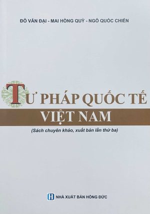 Tư pháp quốc tế Việt Nam (Sách chuyên khảo, xuất bản lần thứ ba)