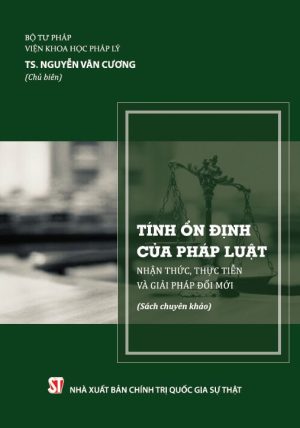 Tính ổn định của pháp luật - Nhận thức, thực tiễn và giải pháp đổi mới