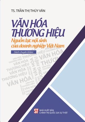 Văn hóa thương hiệu - Nguồn lực nội sinh của doanh nghiệp Việt Nam