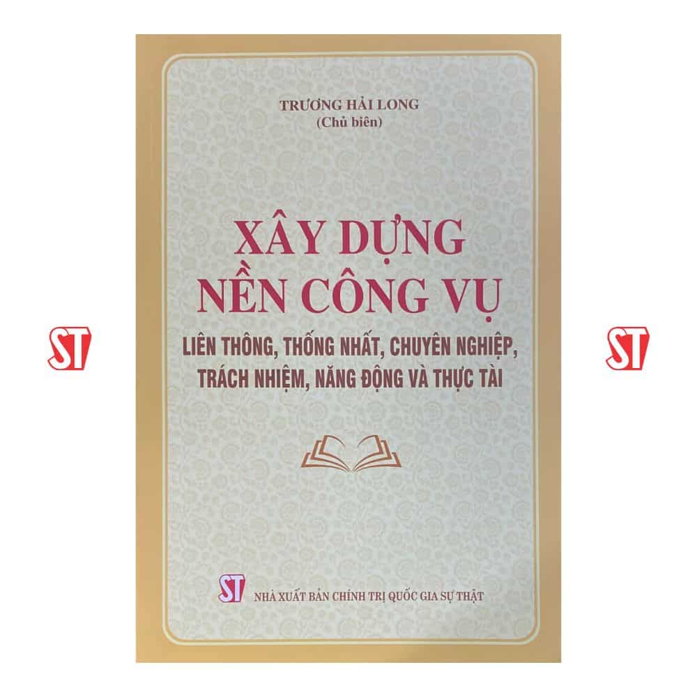 Xây dựng nền công vụ liên thông, thống nhất, chuyên nghiệp, trách nhiệm, năng động và thực tài