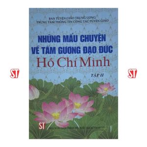 Những mẩu chuyện về tấm gương đạo đức Hồ Chí Minh (tập 2)