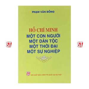 Hồ Chí Minh - Một con người, một dân tộc, một thời đại, một sự nghiệp