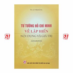 Tư tưởng Hồ Chí Minh về lập hiến nội dung và giá trị (Xuất bản lần thứ hai)