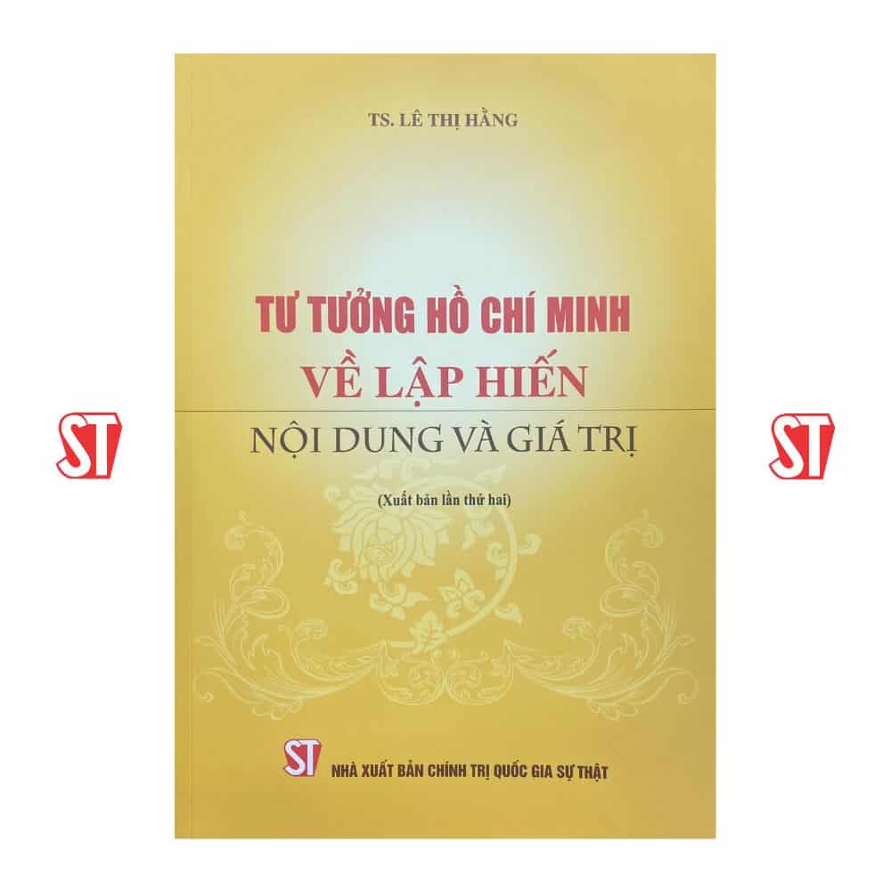 Tư tưởng Hồ Chí Minh về lập hiến nội dung và giá trị (Xuất bản lần thứ hai)