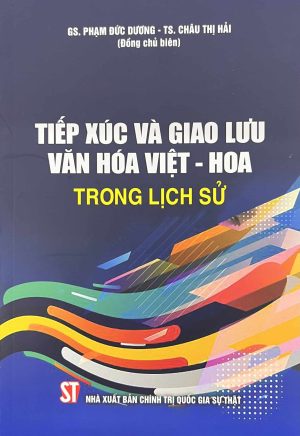TIẾP XÚC VÀ GIAO LƯU VĂN HÓA VIỆT - HOA TRONG LỊCH SỬ