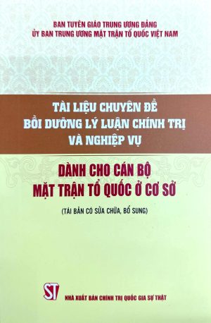 Tài liệu chuyên đề bổi dưỡng lý luận chính trị và nghiệp vụ dành cho cán bộ Mặt trận Tổ quốc ở cơ sở
