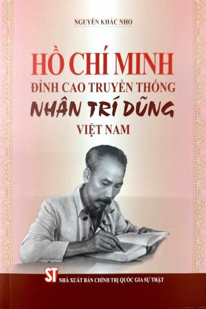 Hồ Chí Minh Đỉnh cao truyền thống Nhân Trí Dũng Việt Nam