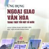 Ứng dụng ngoại giao văn hóa trong thực tiễn một số nước (giáo trình dành cho sinh viên, học viên ngành ngoại giao)