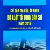 Chỉ dẫn tra cứu, áp dụng bộ luật tố tụng dân sự năm 2015 (tái bản lần thứ nhất, có sửa đổi, bổ sung)