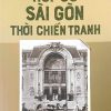 Hồi ức Sài Gòn thời chiến tranh