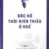 Bác Hồ thời niên thiếu ở Huế (In lần thứ 8)