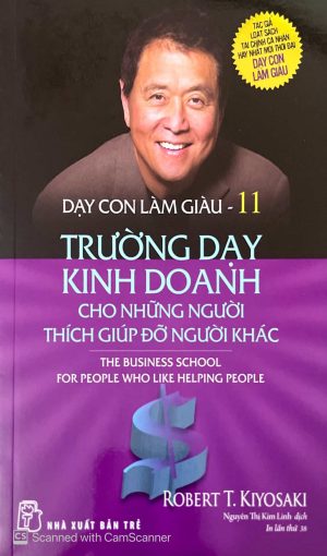 Dạy con làm giàu - Trường dạy kinh doanh cho những người thích giúp đỡ người khác