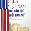 Cuba-Việt Nam: Hai dân tộc, một lịch sử