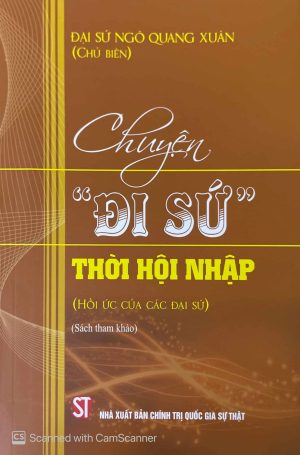 Chuyện "Đi Sứ" thời hội nhập (Hồi ức của các Đại sứ) (sách tham khảo)