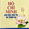 Hồ Chí Minh - quá khứ, hiện tại và tương lai