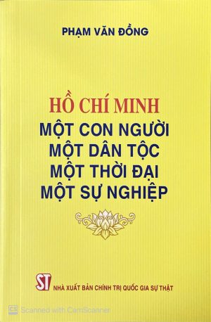 Hồ Chí Minh – một con người, một dân tộc, một thời đại, một sự nghiệp
