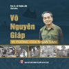 Võ Nguyên Giáp - vị tướng của nhân dân