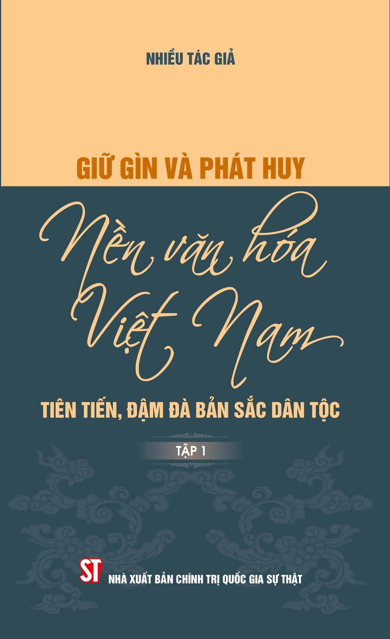 Giữ gìn và phát huy nền văn hóa Việt Nam - tiên tiến, đậm đà bản sắc dân tộc (tập 1)