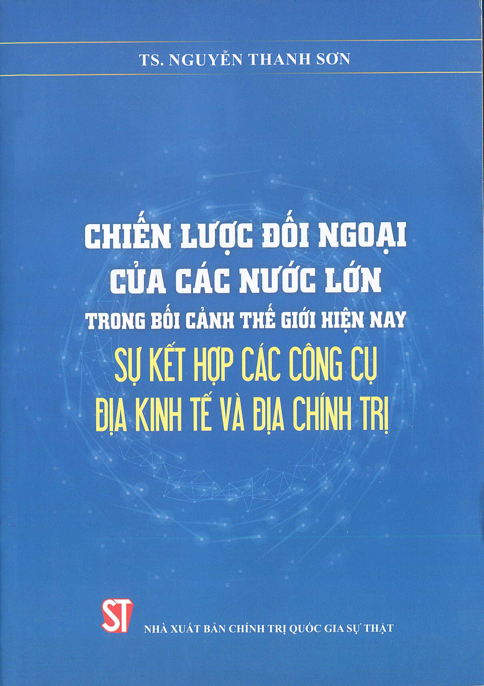 Chiến lược đối ngoại của các nước lớn trong bối cảnh thế giới hiện nay sự kết hợp các công cụ địa kinh tế và địa chính trị