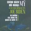 Chính sách đối ngoại Mỹ dưới thời chính quyền Joe Biden và những tác động tới quan hệ quốc tế