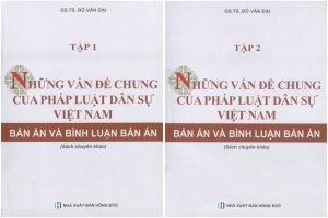 Những vấn đề chung của pháp luật dân sự Việt Nam (Bản án và bình luận bản án) Tập 1+2 (sách chuyên khảo)