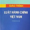 Giáo trình Luật Hành chính Việt Nam (Tái bản lần thứ 25)