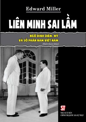 Liên minh sai lầm: Ngô Đình Diệm, Mỹ và số phận Nam Việt Nam (Bản có chữ ký của tác giả)