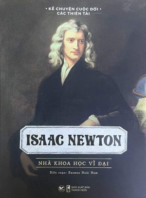 Isaac Newton nhà khoa học vĩ đại