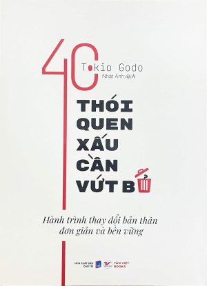 40 thói quen xấu cần vứt bỏ, hành trình thay đổi bản thân đơn giản và bền vững
