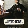 Alfred Nobel và bản di chúc bất hủ