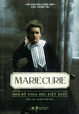 Marie Curie nhà nữ khoa học kiệt xuất