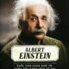 Albert Einstein tuổi thơ gian khó và cuộc đời khoa học vĩ đại