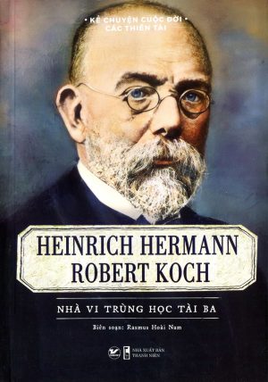 Heinrich Hermann Robert Koch nhà vi trùng học tài ba