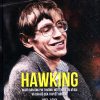 Hawking người đàn ông phi thường, một thiên tài vĩ đại và cha đẻ của thuyết vạn vật