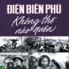 Điện Biên Phủ không thể nào quên