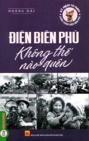 Điện Biên Phủ không thể nào quên