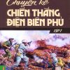 Chuyện kể chiến thắng Điện Biên Phủ tập 1