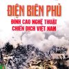Điện Biên Phủ - Đỉnh Cao Nghệ Thuật Chiến Dịch Việt Nam