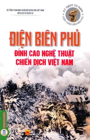 Điện Biên Phủ - Đỉnh Cao Nghệ Thuật Chiến Dịch Việt Nam