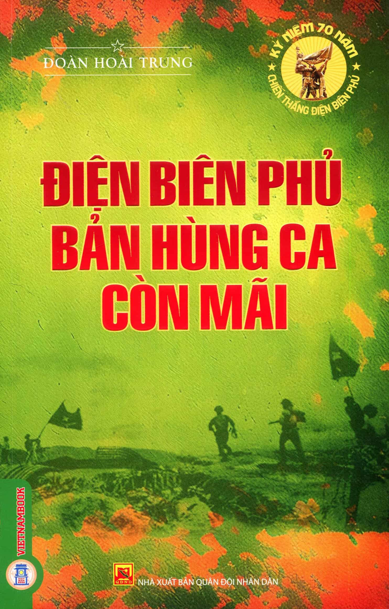 Điện Biên Phủ Những Bản Hùng Ca Còn Mãi