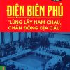 Điện Biên Phủ - Lừng Lẫy Năm Châu, Chấn Động Địa Cầu