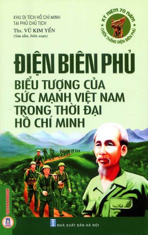 Điện Biên Phủ - Biểu Tượng Của Sức Mạnh Việt Nam Trong Thời Đại Hồ Chí Minh