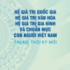Hệ giá trị quốc gia - Hệ giá trị văn hóa - Hệ giá trị gia đình và chuẩn mực con người Việt Nam trong thời kỳ mới