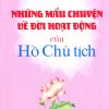 Những mẩu chuyện về đời hoạt động của Hồ Chủ Tịch