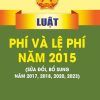 Phí và lệ phí năm 2015 (sửa đổi, bổ sung năm 2017, 2018, 2020, 2023)