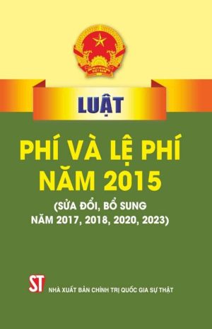 Phí và lệ phí năm 2015 (sửa đổi, bổ sung năm 2017, 2018, 2020, 2023)