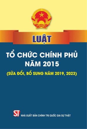 Luật tổ chức chính phủ năm 2015 (sửa đổi, bổ sung năm 2019, 2023)
