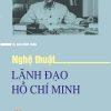 Nghệ thuật lãnh đạo Hồ Chí Minh
